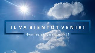 111 - Il va bientôt venir! (voix) | Hymnes et louanges | Audréanne Cloutier