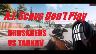 Crusaders vs Tarkov: A.I. Scavs Don't Play