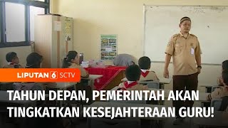 Kabar Gembira! Gaji Guru ASN dan Non-ASN Naik di Tahun 2025 | Liputan 6