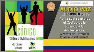 CODIGO DE LA INFANCIA Y LA ADOLESCENCIA LEY 1098 DE 2006  PROTECCION INTEGRAL DE MENORES (AUDIOVOZ)