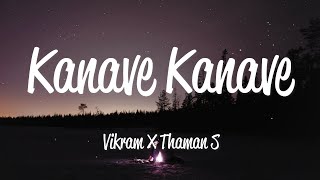 Kanave Kanave (Lyrics) - Vikram & Thaman S