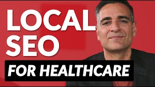 Local SEO for Healthcare Providers - Get More Patients through Google!