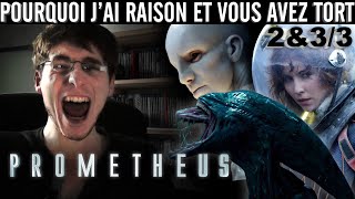 Pourquoi j'ai Raison et vous avez Tort - Prometheus (Parties 2&3)