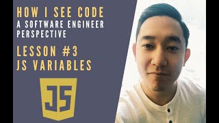 How I see Code as a Software Engineer - Lesson 3 // Javascript Variables