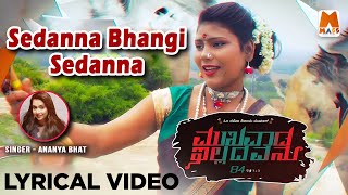 Sedanna Bangi Sedanna | Lyrical Video | Mukhavaada Illadavanu 84 | Ananya Bhat | Durga Prasad