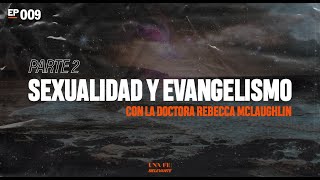 Rebecca McLaughlin - Sexualidad y evangelismo (Ep. 9 PT2) Una Fe Relevante