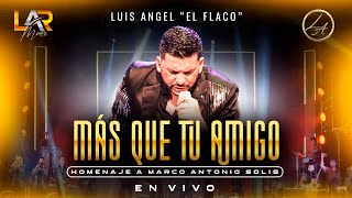 Más Que Tu Amigo - Luis Angel "El Flaco"