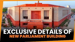 Exclusive details of the New Parliament Building, it's Design, Area, Interior details