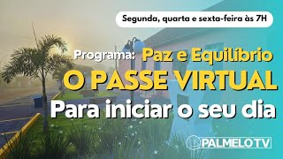 Programa Paz e Equilíbrio - PASSE VIRTUAL para iniciar o seu dia - 03/01/2025