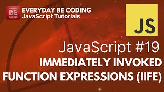 Immediately Invoked Function Expression (IIFE) in JavaScript - #19 @Everyday-Be-Coding