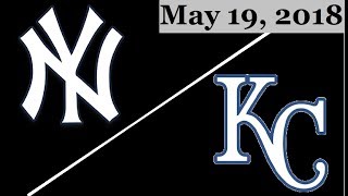 New York Yankees vs Kansas City Royals Highlights || May 19, 2018