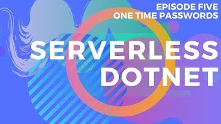 Serverless Dotnet - E05: Generating one-time passwords (HOTP)