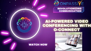 🛰️Revolutionizing Communication: AI-Powered Video Conferencing with O-Connect