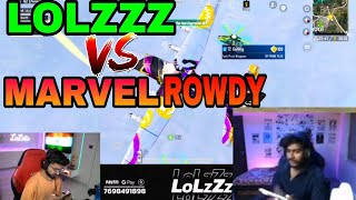 LOLLZZ GAMING VS MARVEL ROWDY 🚀||LOLZZZ VS STREAMER 😱||INTENSE 2 V 2 FIGHT 🔥|#godlike #lolzzzgaming