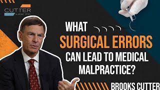 What Surgical Errors Can Lead to a Medical Malpractice Case?