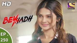 Beyhadh - बेहद - Ep 250 - 26th September, 2017