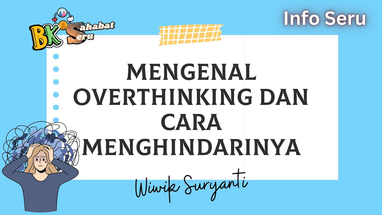 Mengenal Overthinking Dan Cara Mengatasinya || Tips Seru - YouTube