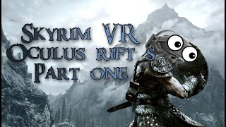 Let's Play Skyrim VR! Part 1 | Oculus Rift S