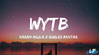 WYTB (Lyrics Video) Karan Aujla ft Gurlej Akhtar | New Punjabi Songs 2022 |  Lyrical punjab |
