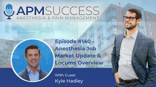 Anesthesia Job Market Update & Locums Overview w. Kyle Hadley