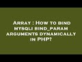 Array : How to bind mysqli bind_param arguments dynamically in PHP?