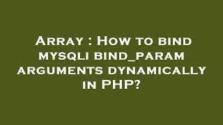 Array : How to bind mysqli bind_param arguments dynamically in PHP?