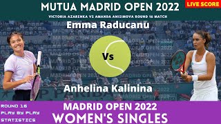 Emma Raducanu vs Anhelina Kalinina | Madrid Open 2022 | Round 16| Live Score
