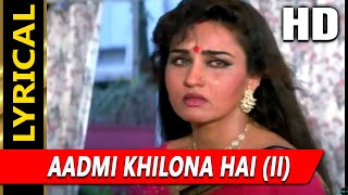 Aadmi Khilona Hai (II) With Lyrics | Pankaj Udhas | Aadmi Khilona Hai 1993 Songs | Reena Roy