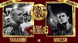 Yarambo vs Mikesh⎪🏆 TITLE-MATCH 🏆⎪BDay #6⎪Rap Battle⎪DLTLLY