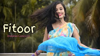 Fitoor Song | Dance Cover | Ankana Ganguly | Ranbir Kapoor ,Vaani Kapoor |Arijit Singh & Neeti Mohan