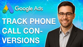 How To Track Phone Call Conversions In Google Ads [2025 Guide]