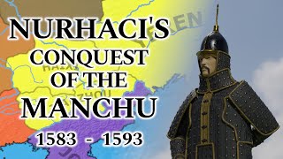 How Nurhaci Unified the Jurchen - Origins of the Qing Dynasty