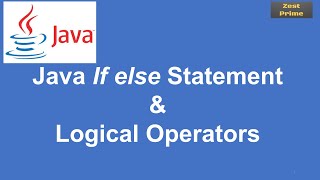 13. Java Tutorial:Java If Else Statement and Logical Operators|Zest Prime