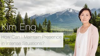 How Can I Maintain Presence in Intense Situations?