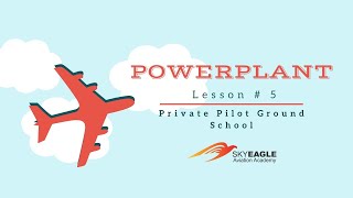 Lesson 5 | Powerplant | Private Pilot Ground School