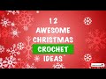 AWESOME CHRISTMAS CROCHET IDEAS - 12 FESTIVE CROCHET PATTERNS