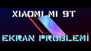 Xiaomi Mi 9T Dokunmatik Problemi ( Kendi kendine basıyor) / Xiaomi Mi 9T Touch Screen Problem