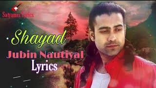 Shayad (LYRICS) - Jubin Nautiyal, Madhubanti Bagchi | Pritam | Irshad Kamil