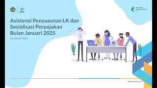 Asistensi Penyusunan LK dan Sosialisasi Perpajakan Bulan Januari 2025