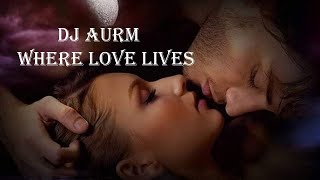 DJ AURM ★ Where Love Lives