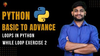 While Loop Exercise | Python Beginner to Advance | Python Tutorial