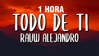 [1 HORA] Rauw Alejandro - Todo De Ti (Letra)