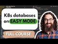 CloudNativePG: Kubernetes Databases Made Simple (Full Course)