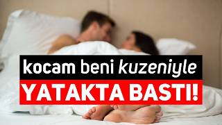 KOCAM BENİ KUZENİYLE YATAKTA BASTI !! | SKANDAL İTİRAFLAR OKUYORUM