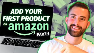 How To List Your First Product on Amazon Seller Central | BEGINNER TUTORIAL 2024 (Part 1)