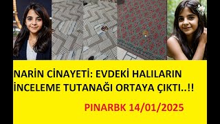 NARİN CİNAYETİ: EVDEKİ HALILARIN İNCELEME TUTANAĞI ORTAYA ÇIKTI..!!