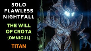 SOLO Flawless Nightfall THE WILL OF CROTA (Omnigul) on Titan [Destiny 1]