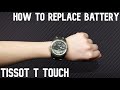 How To Replace Battery | Tissot T Touch