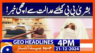 Good news from the court for Bushra Bibi!: Geo News 4 PM Headlines (21 DEC 24)