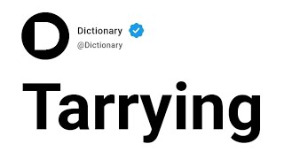 Tarrying Meaning In English